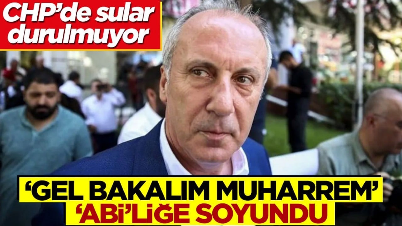 'Gel bakalım Muharrem' 'abi'liğe soyundu