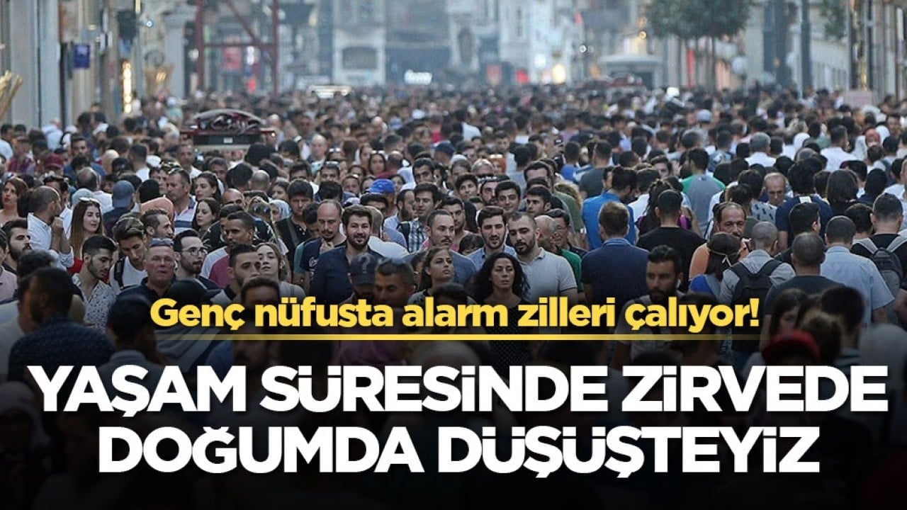 Genç nüfusta alarm zilleri çalıyor! Yaşam süresinde zirvede doğumda düşüşteyiz