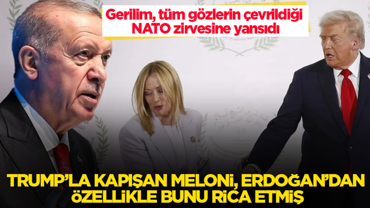 Gerilim, tüm gözlerin çevrildiği NATO zirvesine yansıdı! Trump’la kapışan Meloni, Erdoğan’dan özellikle bunu rica etmiş