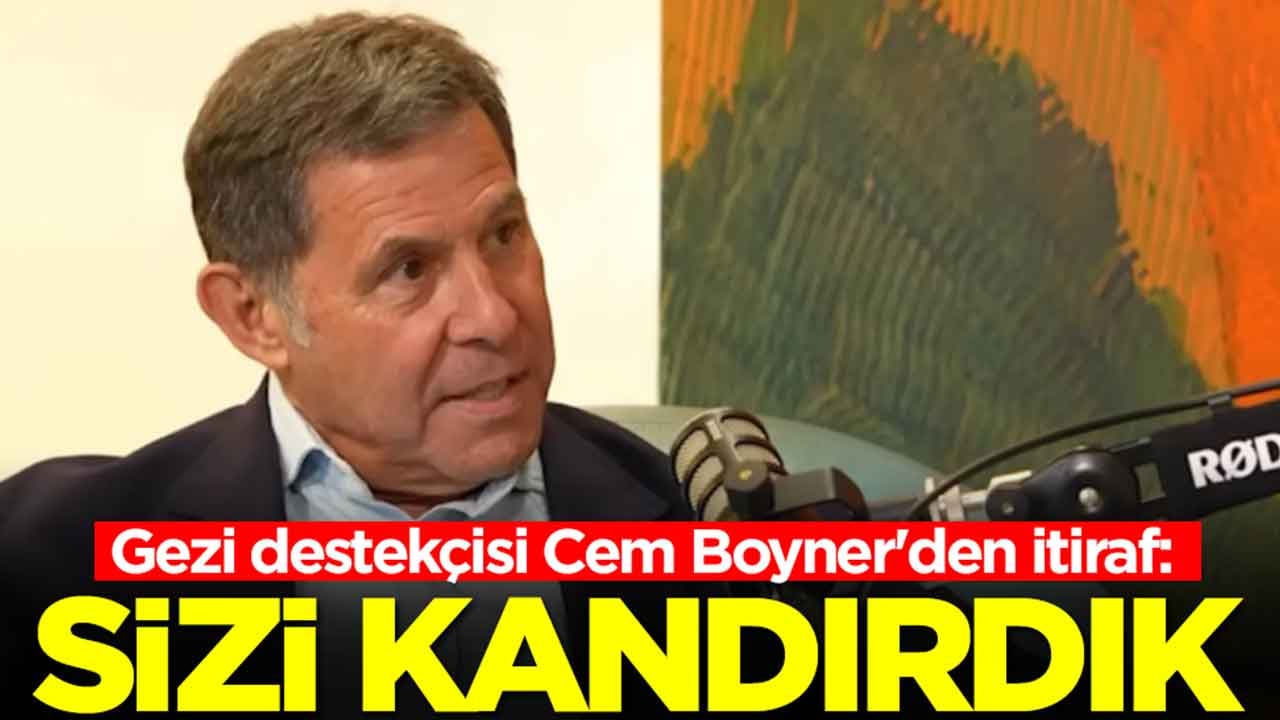 Gezi destekçisi Cem Boyner'den itiraf: Sizi kandırdık