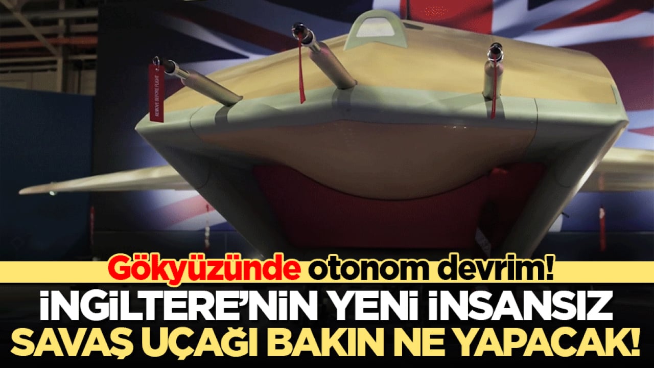 Gökyüzünde otonom devrim! İngiltere’nin yeni insansız savaş uçağı bakın ne yapacak!