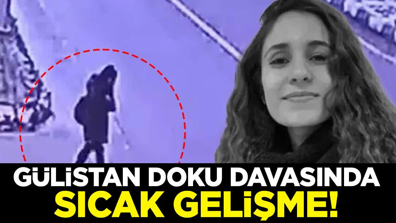 Gülistan Doku davasında sıcak gelişme!