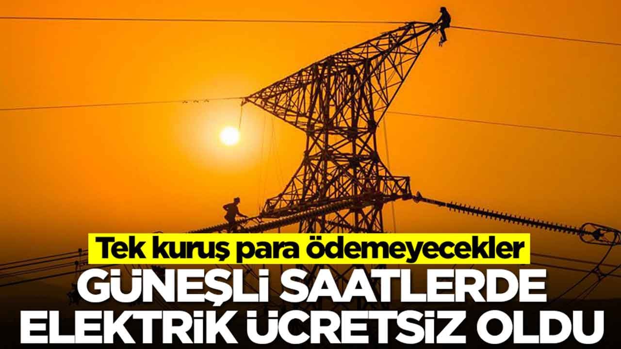 Güneşli saatlerde elektrik ücretsiz oldu: Tek kuruş para ödemeyecekler