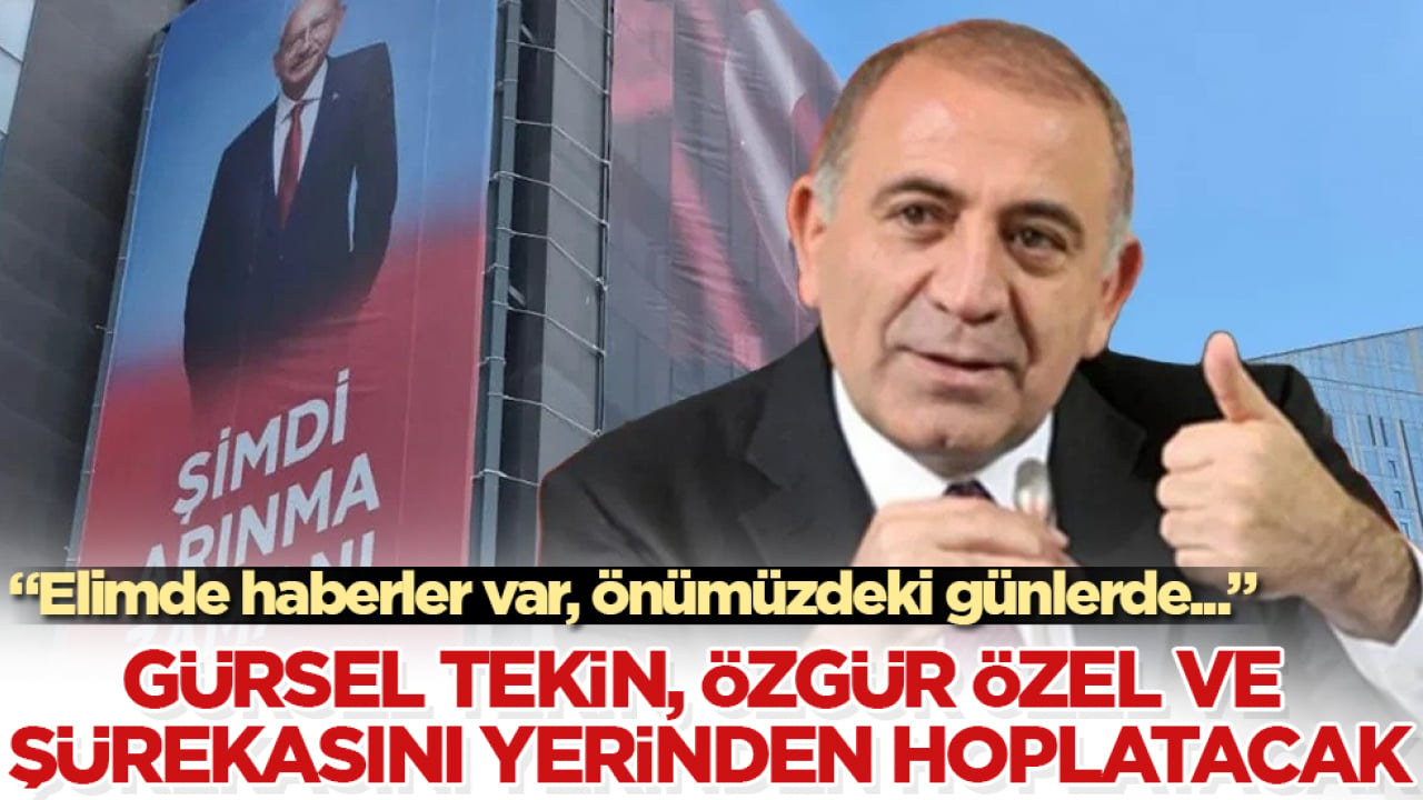 Gürsel Tekin, Özgür Özel ve şürekasını yerinden hoplatacak: Elimde haberler var, önümüzdeki günlerde...