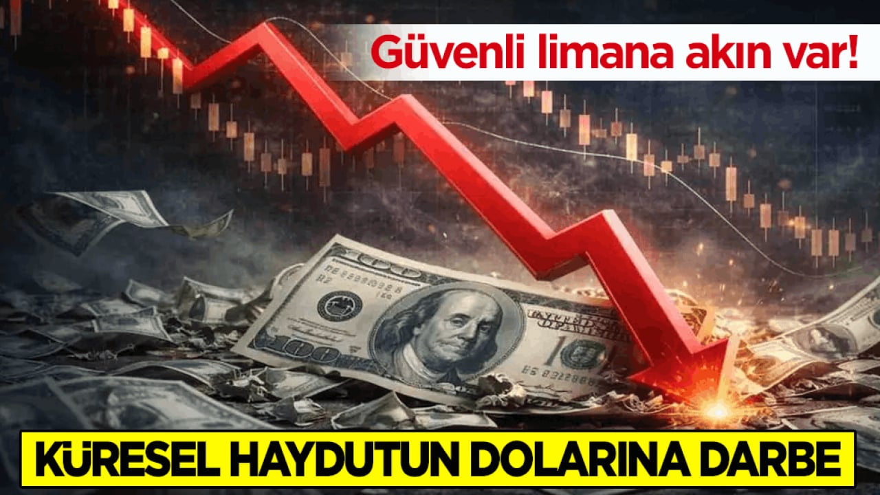 Güvenli limana akın var! Küresel haydutun dolarına darbe