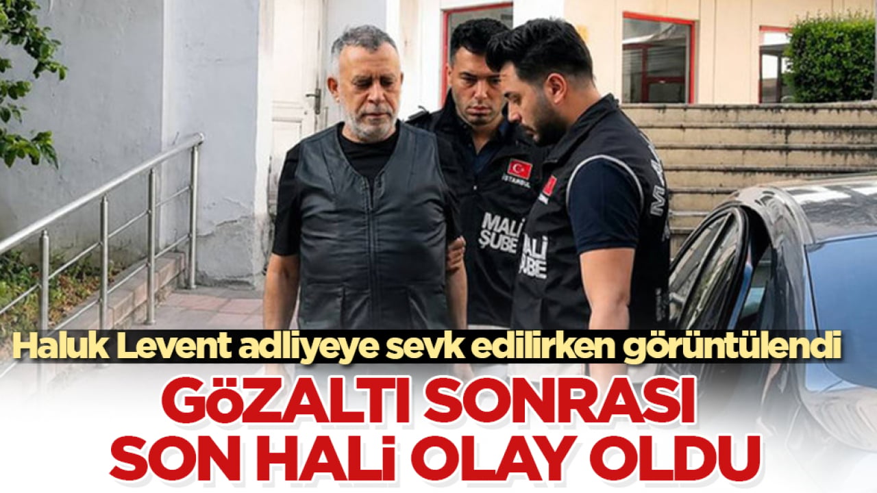 Haluk Levent adliyeye sevk edilirken görüntülendi! Gözaltı sonrası son hali olay oldu
