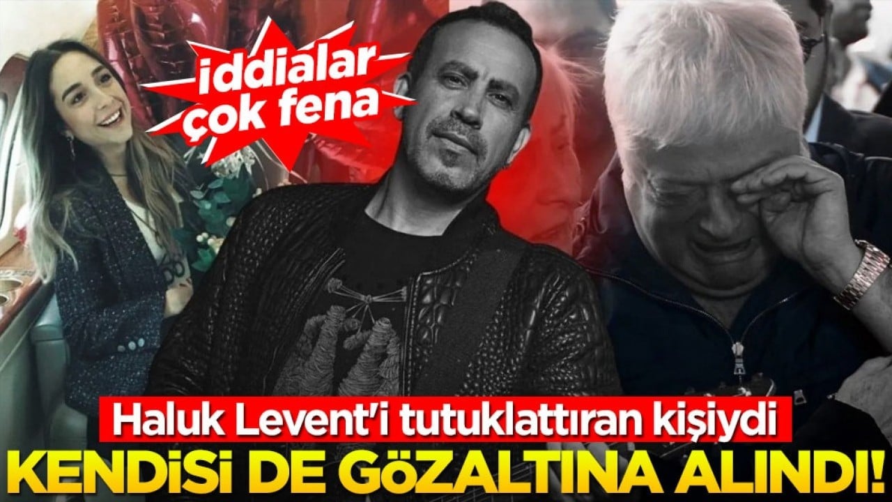 Haluk Levent'i gözaltına aldıran kişiydi... Kendisi de gözaltına alındı! İddialar fena
