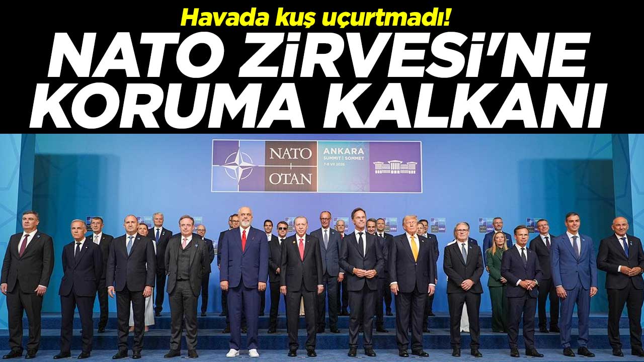 Havada kuş uçurtmadı! NATO Zirvesi'ne koruma kalkanı