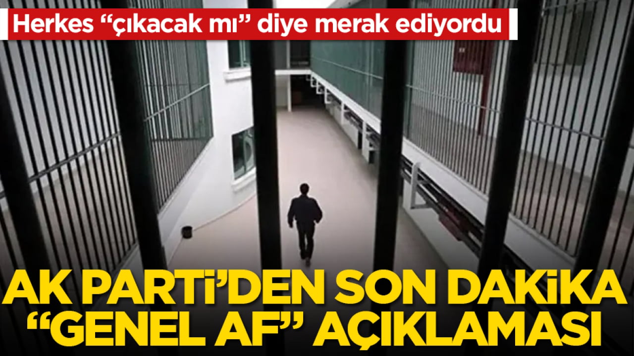 Herkes "çıkacak mı" diye merak ediyordu! AK Parti’den son dakika "genel af" açıklaması 