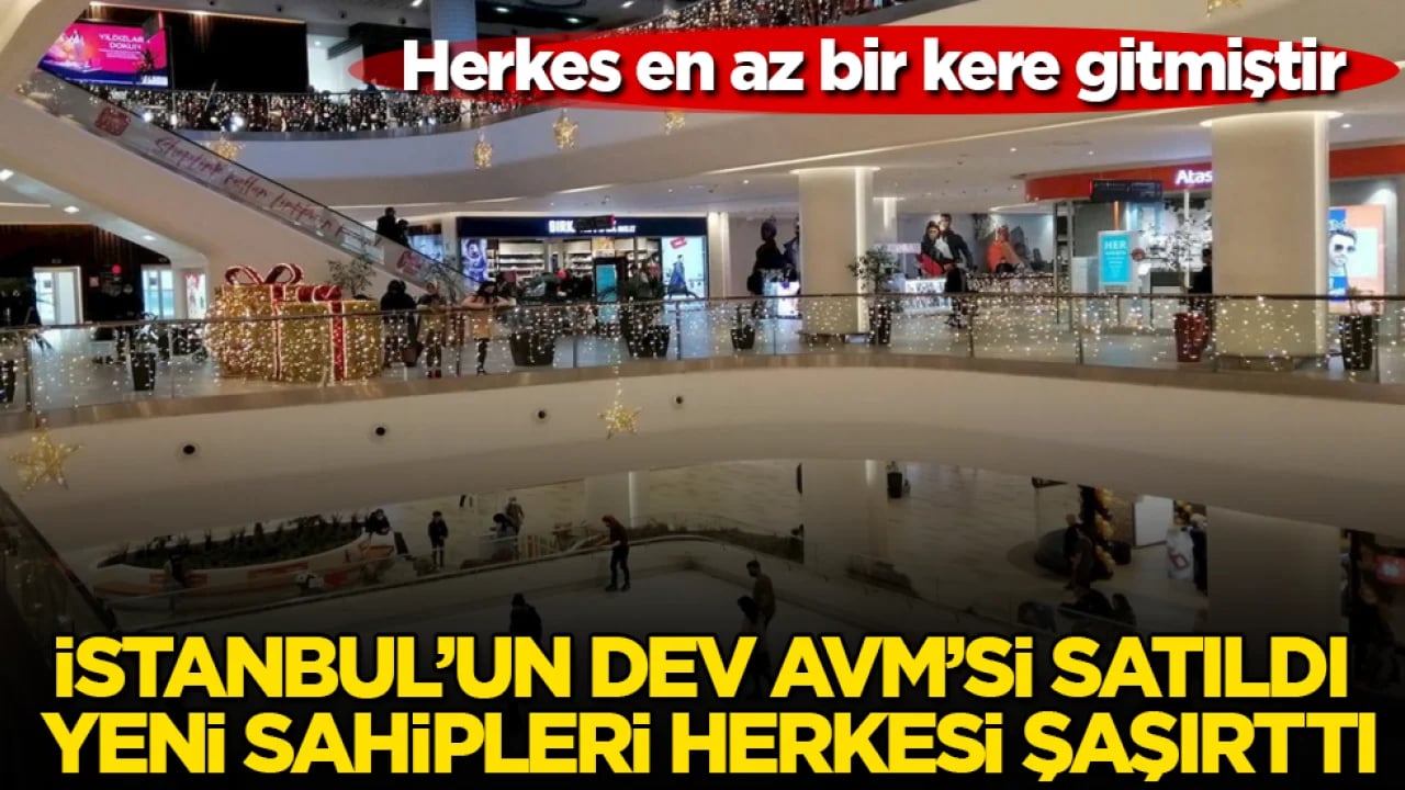 Herkes en az bir kere gitmiştir! İstanbul’un dev AVM’sinin tamamı satıldı, yeni sahipleri herkesi şaşırttı