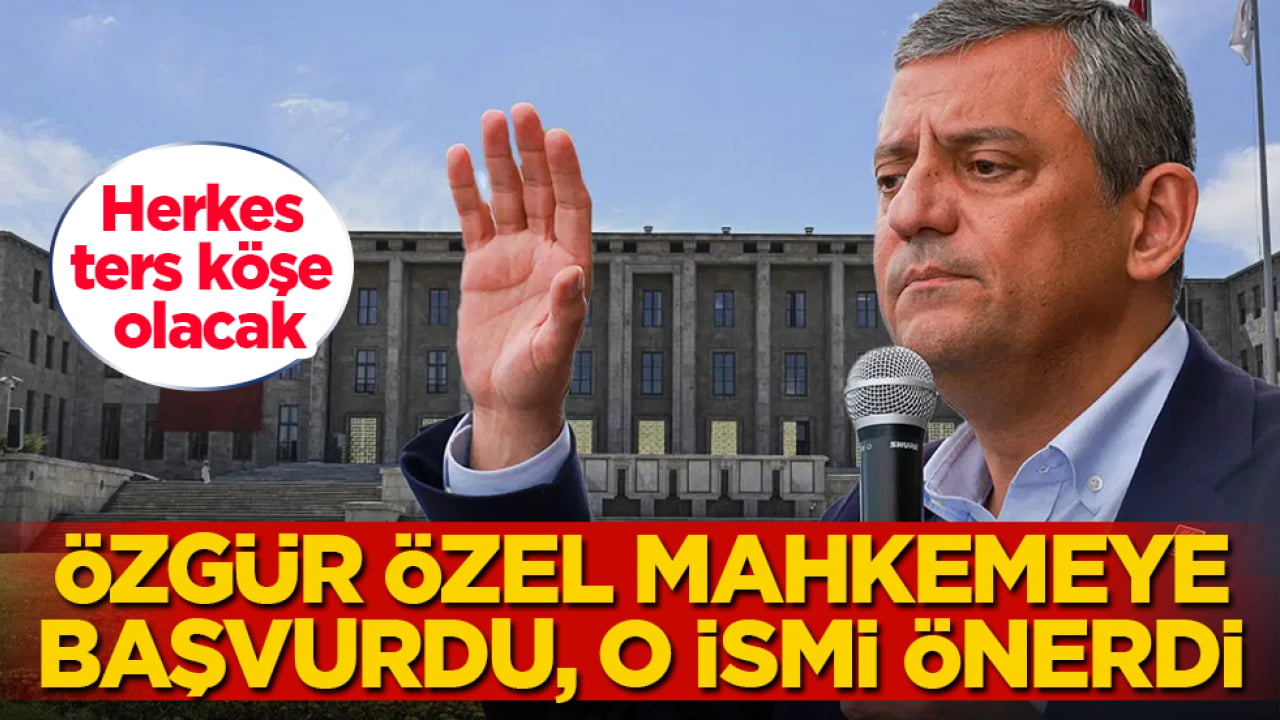 Herkes ters köşe olacak! Özgür Özel mahkemeye başvurdu, o ismi önerdi