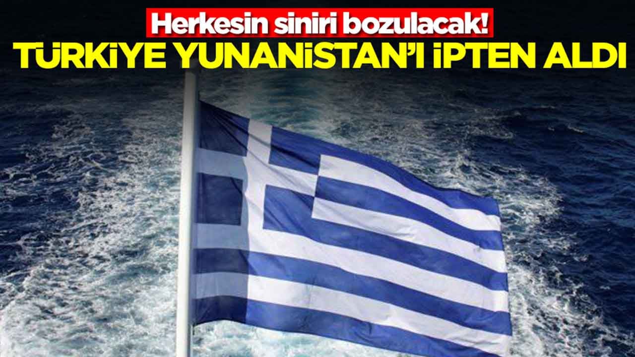 Herkesin siniri bozulacak: Türkiye Yunanistan'ı ipten aldı