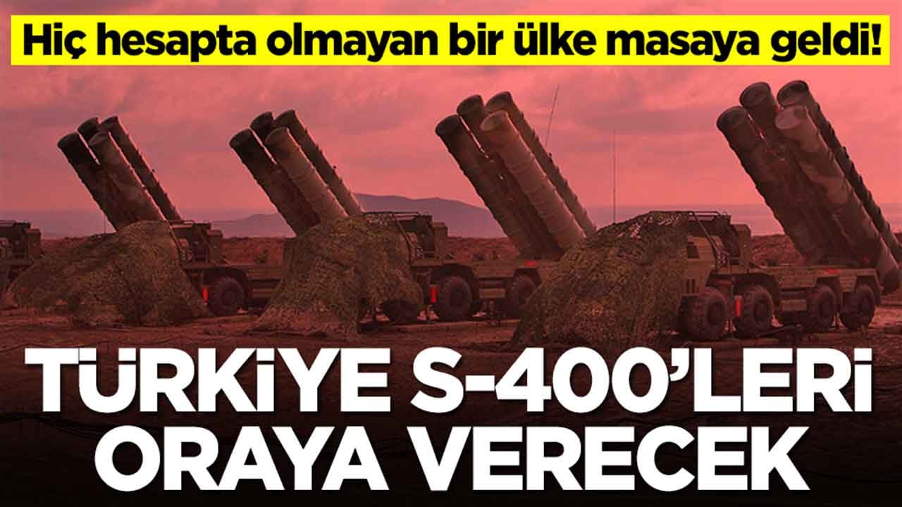 Hiç hesapta olmayan bir ülke masaya geldi: Türkiye S-400'leri oraya verecek