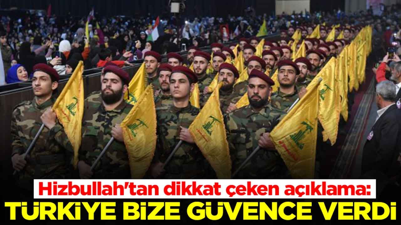 Hizbullah'tan hiç hesapta olmayan açıklama: Türkiye bize güvence verdi