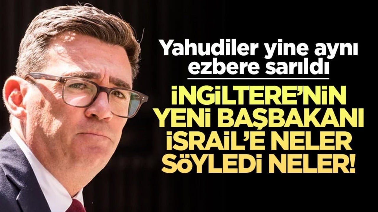İngiltere'nin yeni başbakanı İsrail'e çaktı, Filistin'den özür diledi! Yahudiler ortalığı ayağa kaldırdı