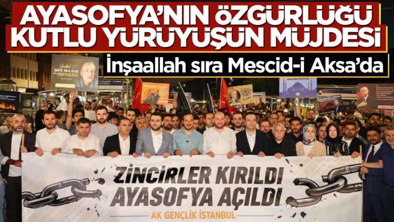 İnşaallah sıra Mescid-i Aksa'da! Ayasofya'nın özgürlüğü kutlu yürüyüşün müjdesi