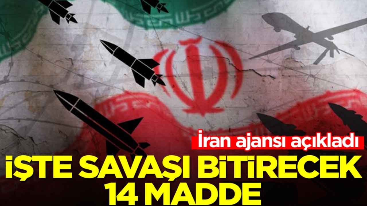 İran ajansı açıkladı: İşte savaşı bitirecek 14 madde