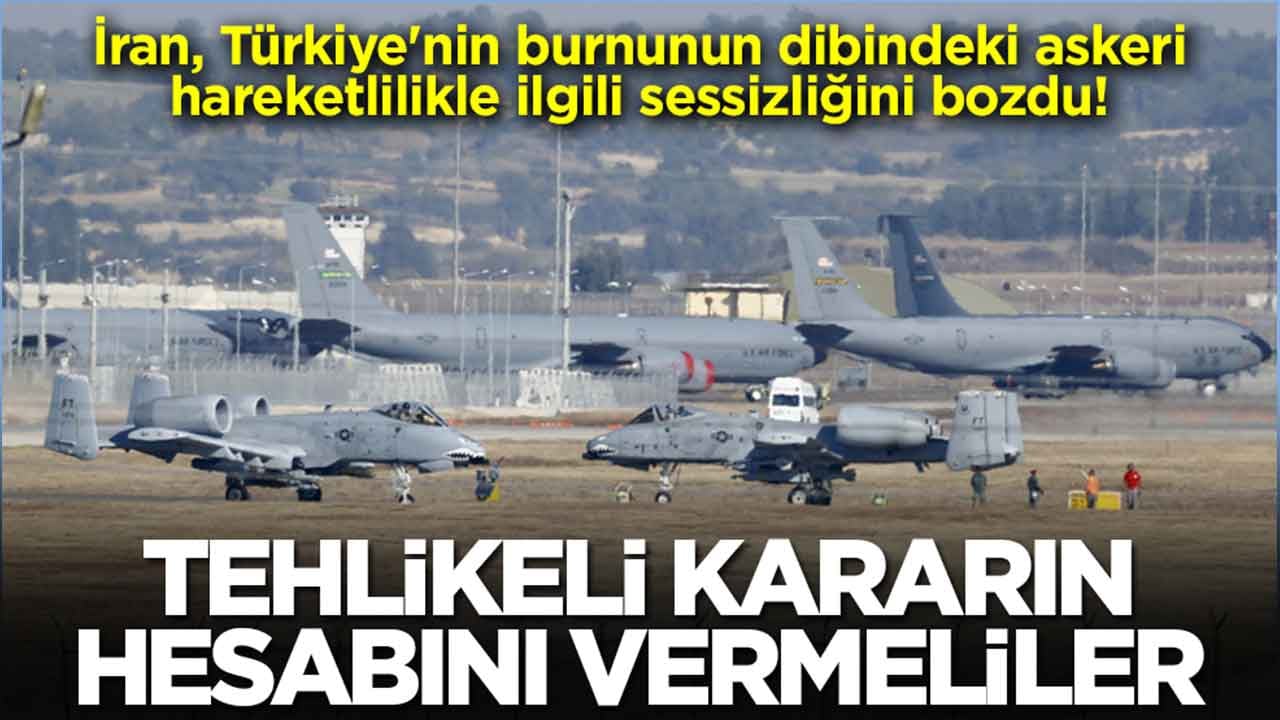 İran, Türkiye'nin burnunun dibindeki askeri hareketlilikle ilgili sessizliğini bozdu: Tehlikeli kararın hesabını vermeliler