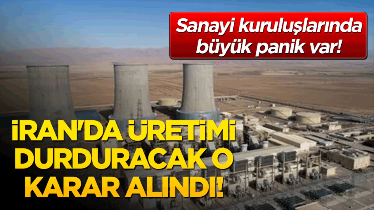 İran'da üretimi durduracak o karar alındı! Sanayi kuruluşlarında büyük panik var!