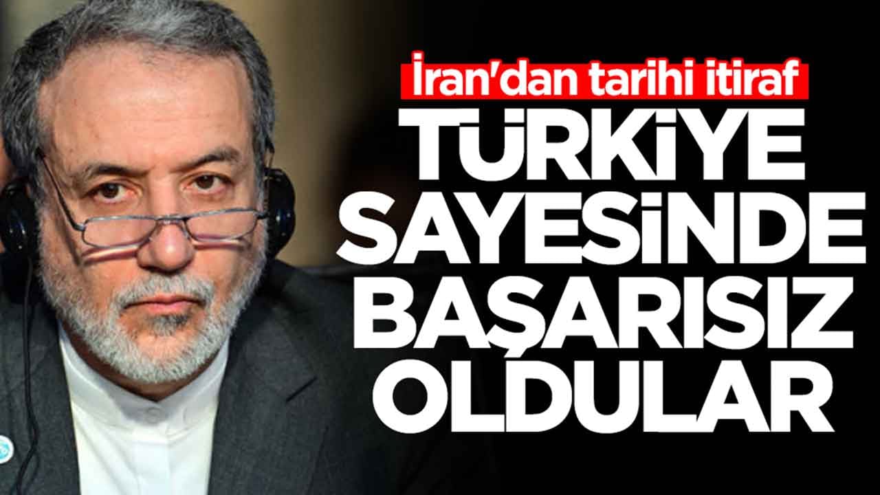 İran'dan tarihi itiraf: Türkiye sayesinde başarısız oldular