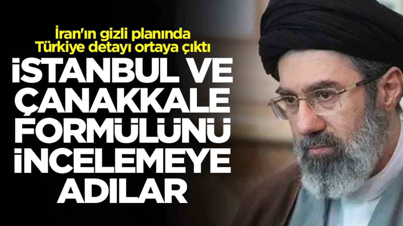 İran'ın gizli planında Türkiye detayı ortaya çıktı: İstanbul ve Çanakkale formülünü incelemeye aldılar