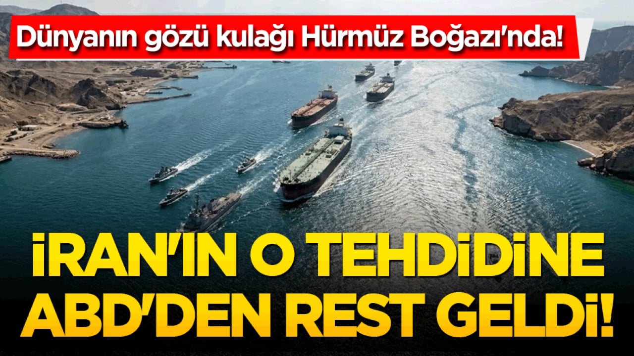 İran'ın o tehdidine ABD'den rest geldi! Dünyanın gözü kulağı Hürmüz Boğazı'nda!
