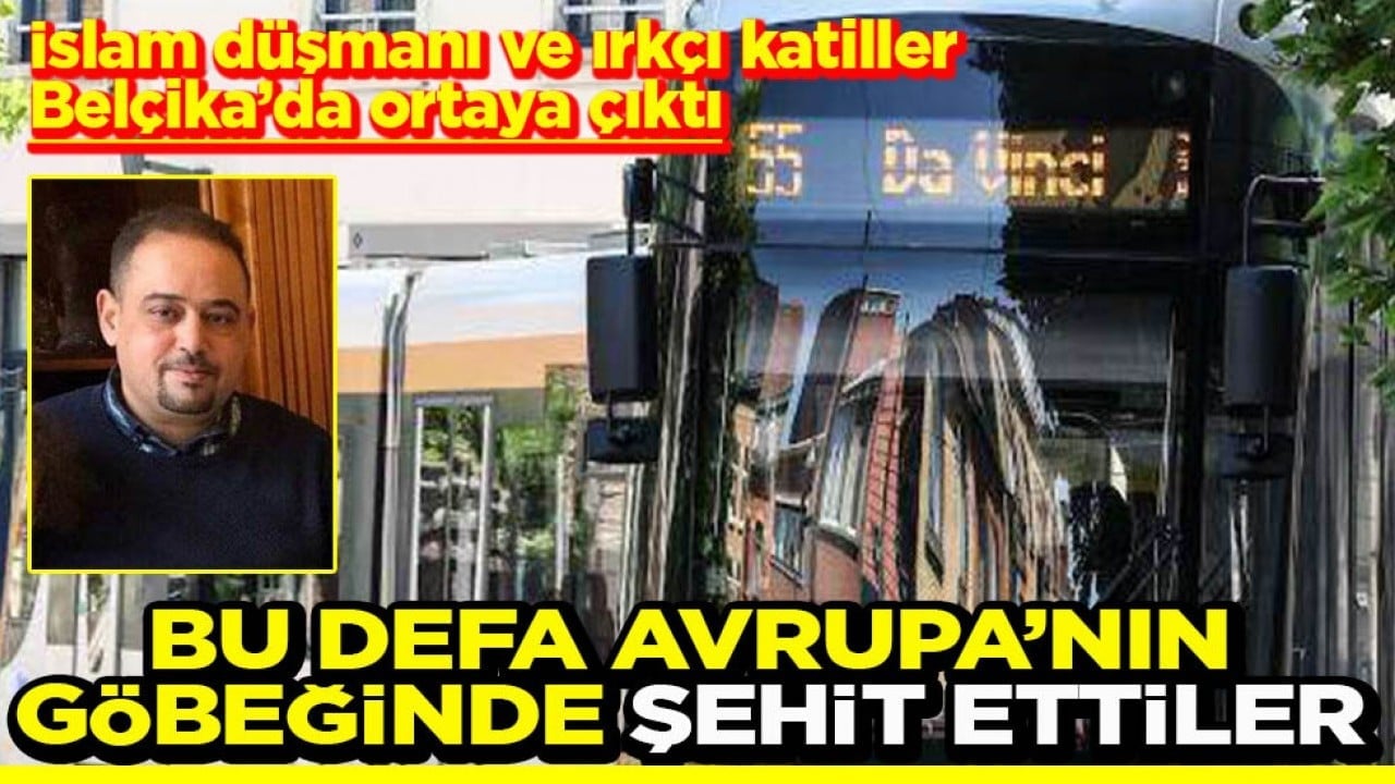 İslam düşmanı ve ırkçı katiller Belçika’da ortaya çıktı Bu defa Avrupa’nın göbeğinde şehit ettiler