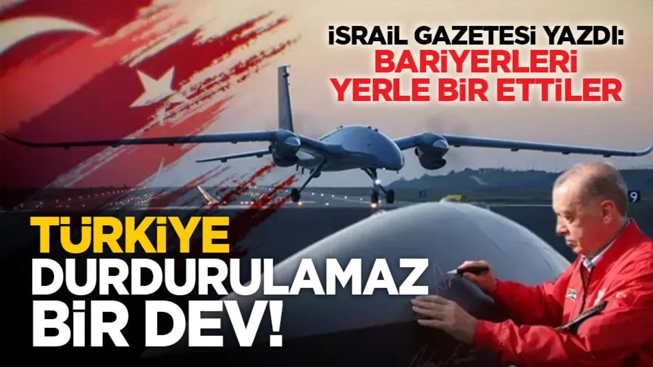 İsrail gazetesi yazdı: Bariyerleri yerle bir ettiler! Türkiye durdurulamaz bir dev!