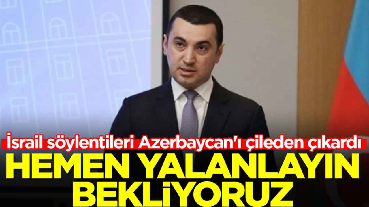 İsrail söylentileri Azerbaycan'ı çileden çıkardı: Hemen yalanlayın bekliyoruz