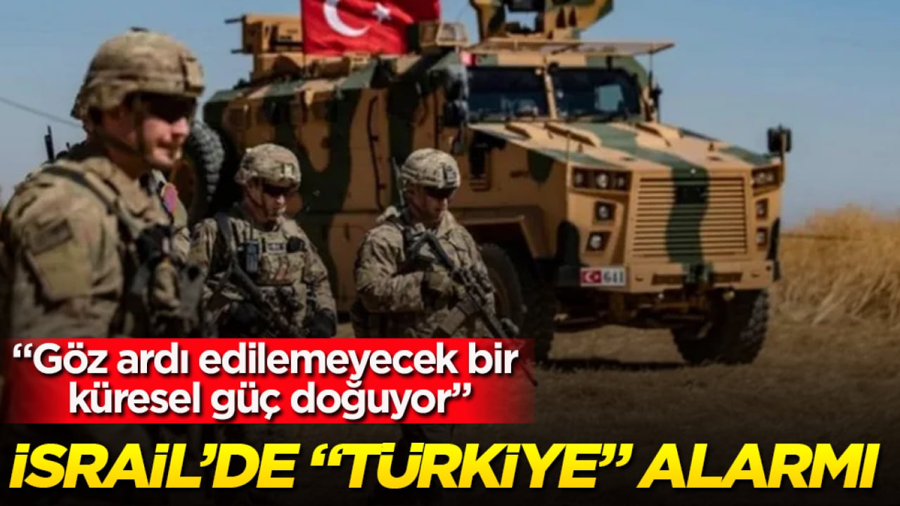 İsrail’de "Türkiye" alarmı: "Göz ardı edilemeyecek bir küresel güç doğuyor"