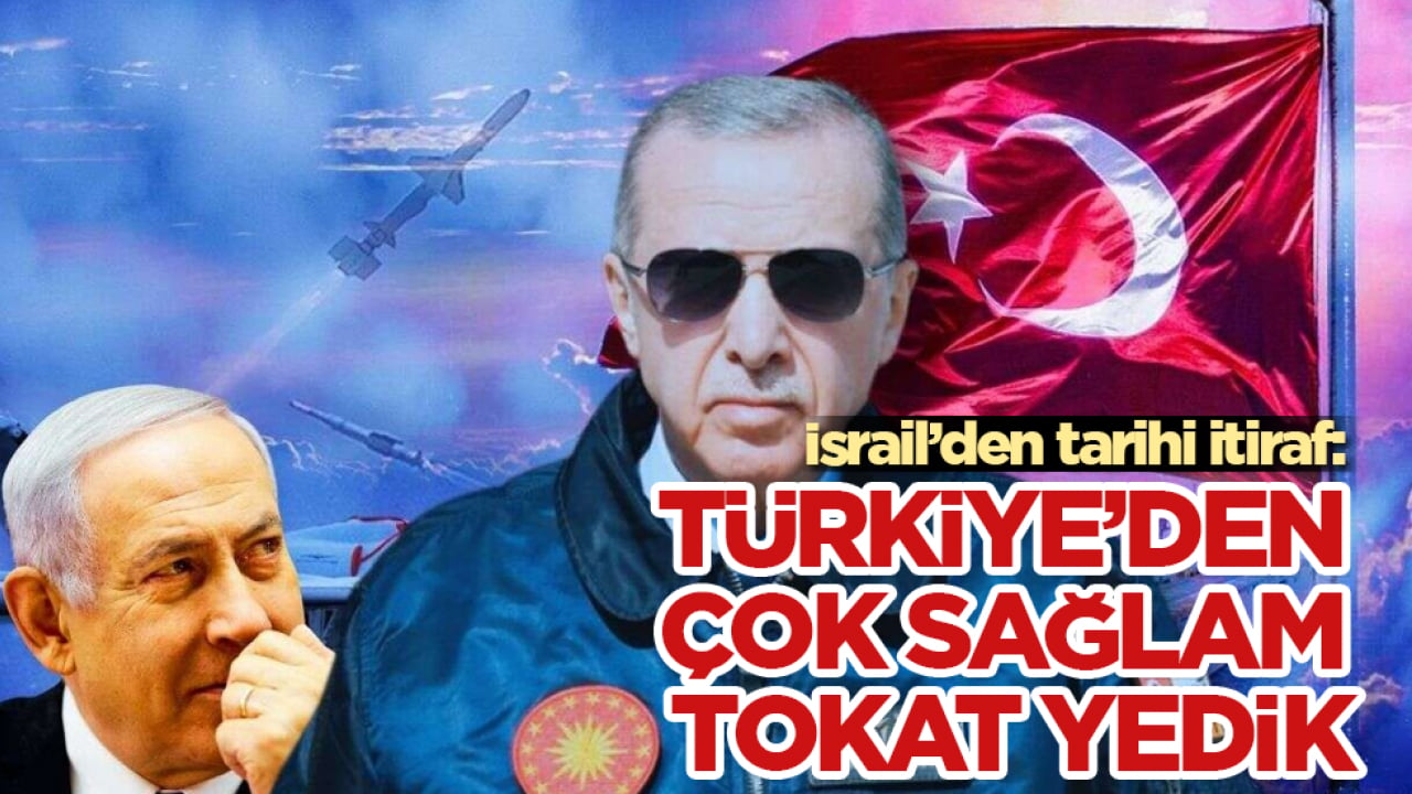 İsrail’den tarihi itiraf: Türkiye’den çok sağlam tokat yedik
