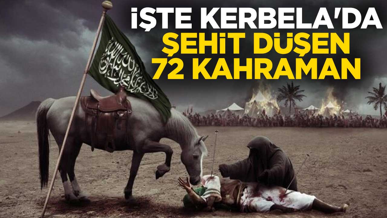 İşte Kerbela'da şehit düşen 72 kahraman