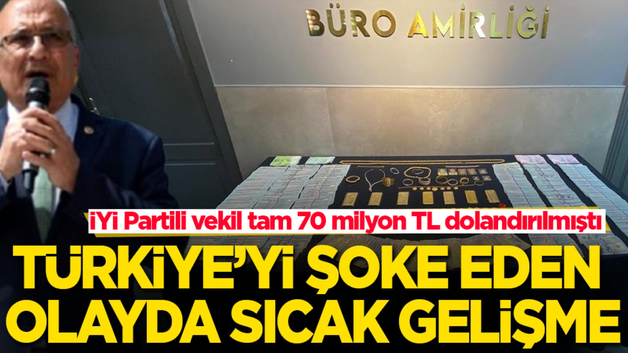 İYİ Partili vekil tam 70 milyon TL dolandırılmıştı! Türkiye’yi şoke eden olayda sıcak gelişme