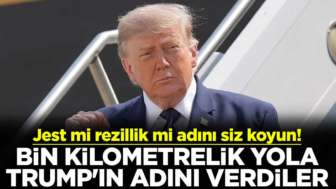 Jest mi rezillik mi adını siz koyun! Bin kilometrelik yola Trump'ın adını verdiler