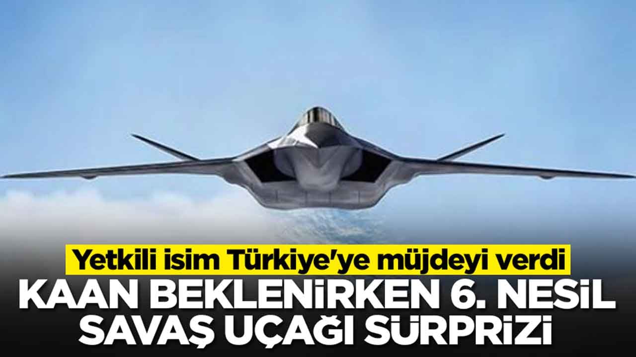 Kaan beklenirken altıncı nesil savaş uçağı sürprizi: Yetkili isim Türkiye'ye müjdeyi verdi