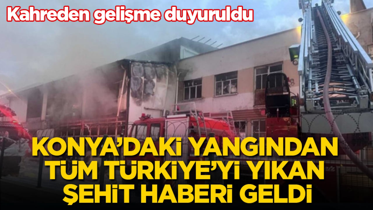 Kahreden gelişme duyuruldu! Konya’daki yangından tüm Türkiye’yi yıkan şehit haberi geldi