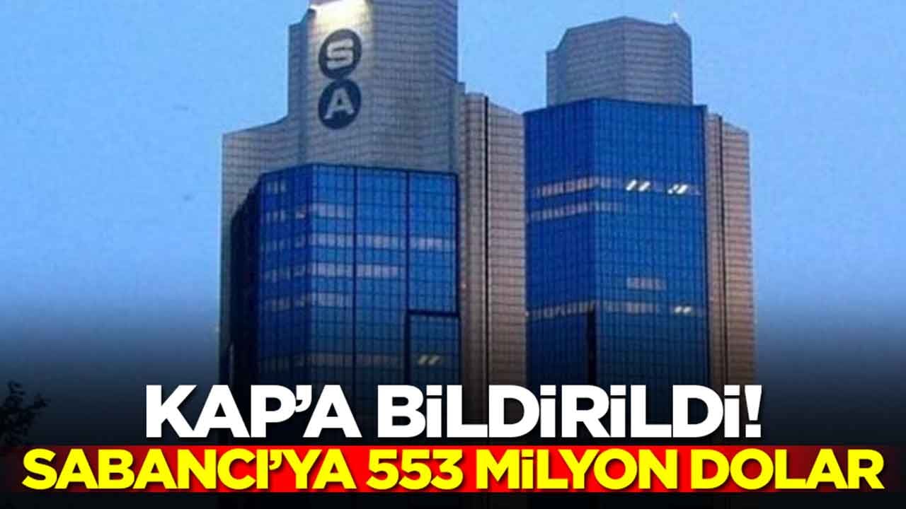 KAP'a bildirildi: Sabancı Holding'e 553 milyon dolar