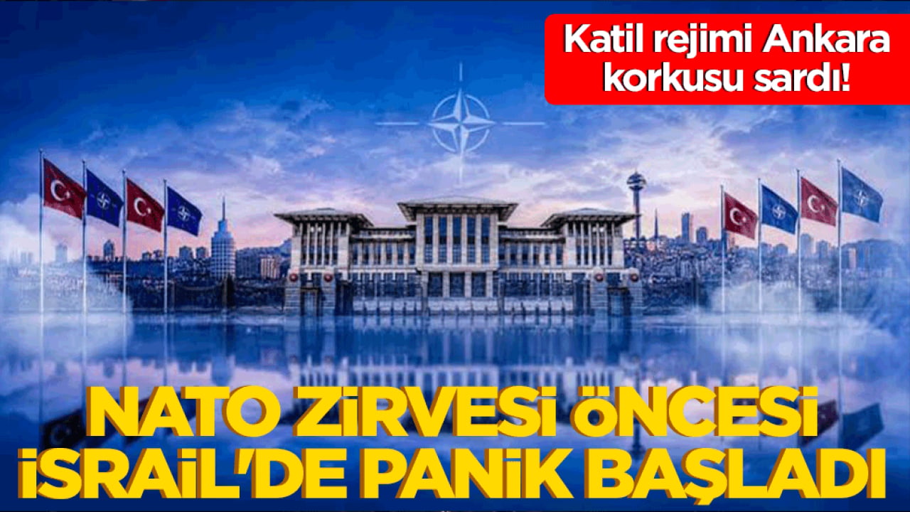 Katil rejimi Ankara korkusu sardı! NATO zirvesi öncesi İsrail'de panik başladı!