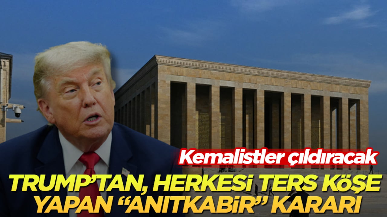 Kemalistler çıldıracak! Trump’tan, herkesi ters köşe yapan "Anıtkabir" kararı