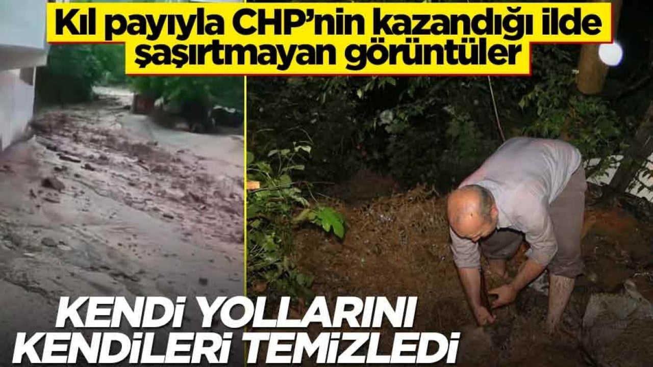 Kıl payıyla CHP’nin kazandığı ilde şaşırtmayan görüntüler! Kendi yollarını kendileri temizledi