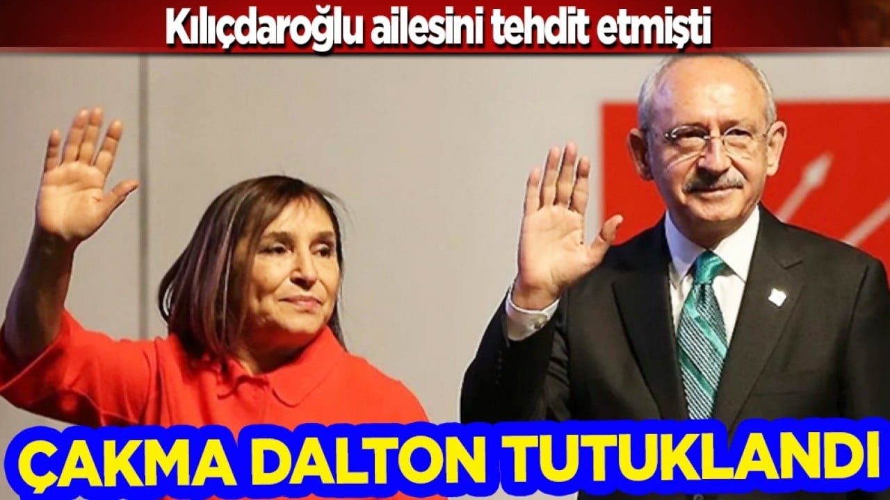 Kılıçdaroğlu ailesini tehdit etmişti: Çakma Dalton tutuklandı
