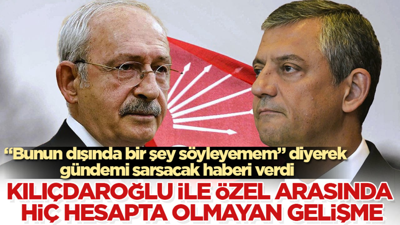 Kılıçdaroğlu ile Özel arasında hiç hesapta olmayan gelişme: "Bunun dışında bir şey söyleyemem" diyerek gündemi sarsacak haberi verdi
