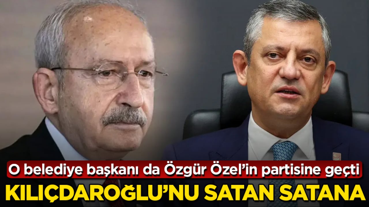Kılıçdaroğlu’nu satan satana! O belediye başkanı da Özgür Özel’in partisine geçti