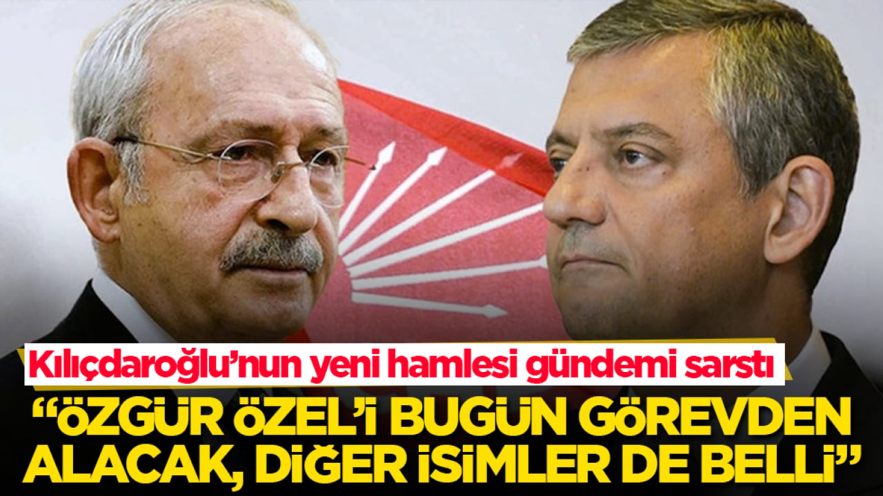Kılıçdaroğlu’nun yeni hamlesi gündemi sarstı: "Özgür Özel’i bugün görevden alacak, diğer isimler de belli"