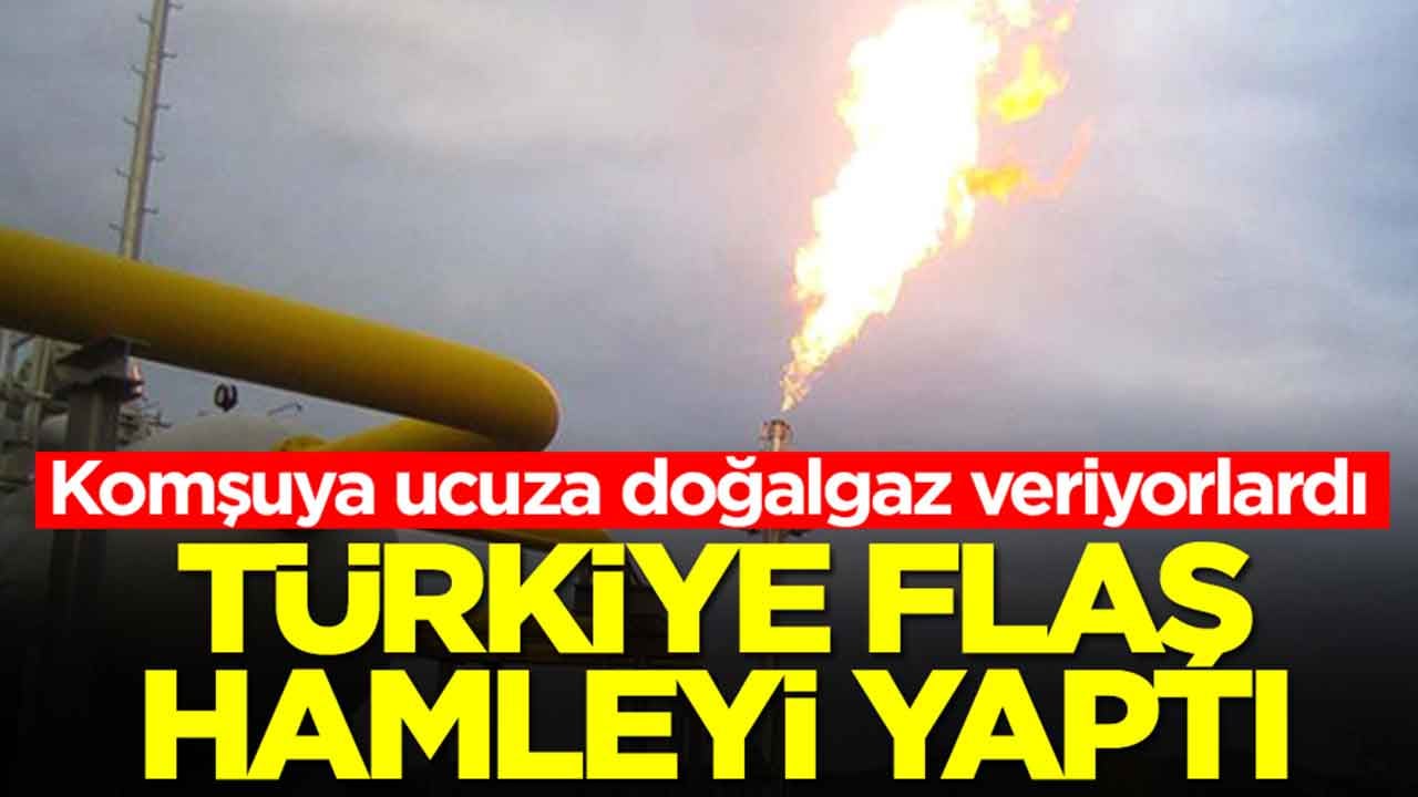 Komşuya ucuza doğalgaz veriyorlardı: Türkiye flaş hamleyi yaptı