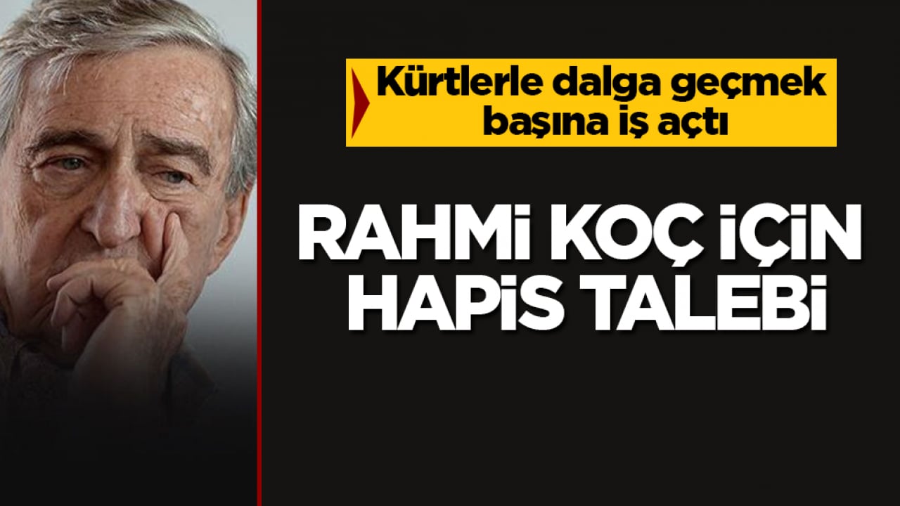 Kürtlerle dalga geçmek başına iş açtı! Rahmi Koç için hapis talebi