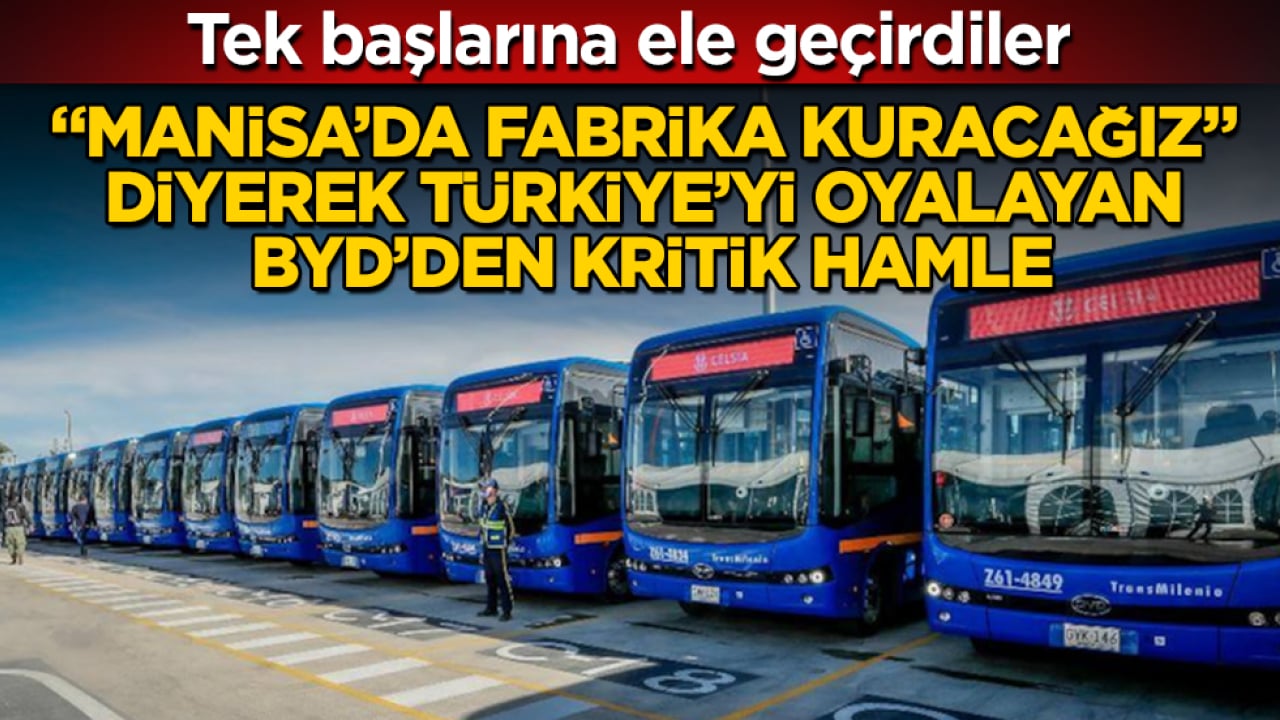 "Manisa’da fabrika kuracağız" diyerek Türkiye’yi oyalayan BYD’den kritik hamle! Tek başlarına ele geçirdiler