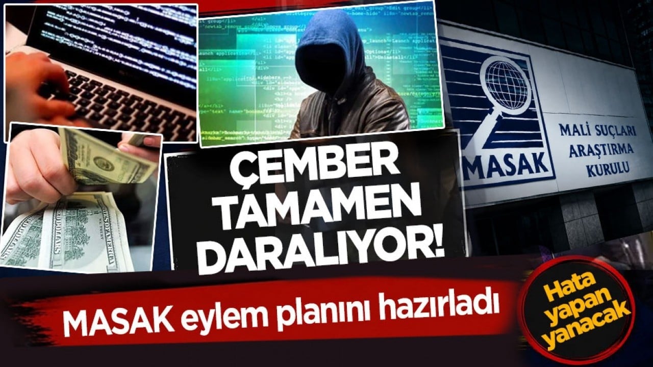 MASAK eylem planını hazırladı! Çember tamamen daralıyor: Hata yapan yanacak