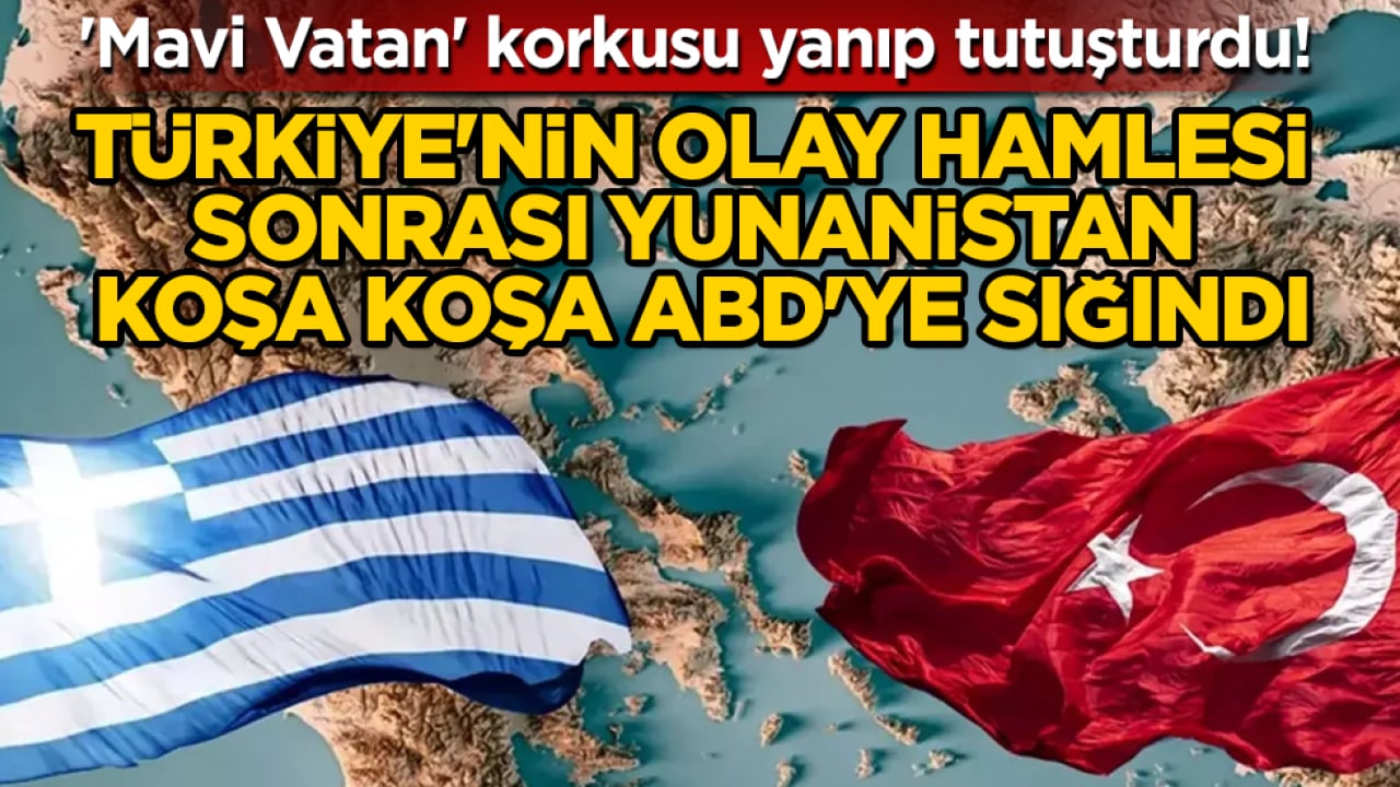 'Mavi Vatan' korkusu yanıp tutuşturdu! Türkiye'nin olay hamlesi sonrası Yunanistan koşa koşa ABD'ye sığındı
