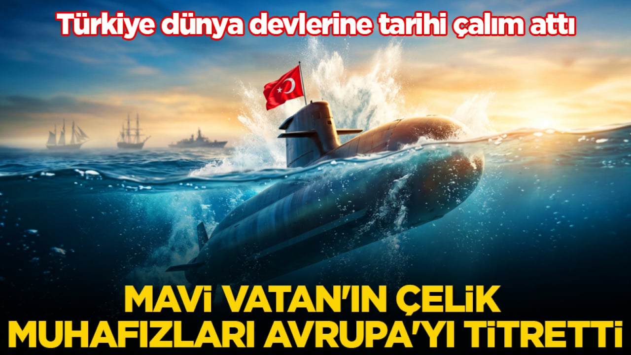 Mavi Vatan'ın çelik muhafızları Avrupa'yı titretti! Türkiye dünya devlerine tarihi çalım attı